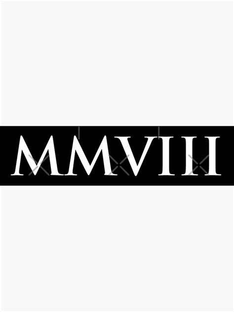 2008 in roman numbers|mmviii.